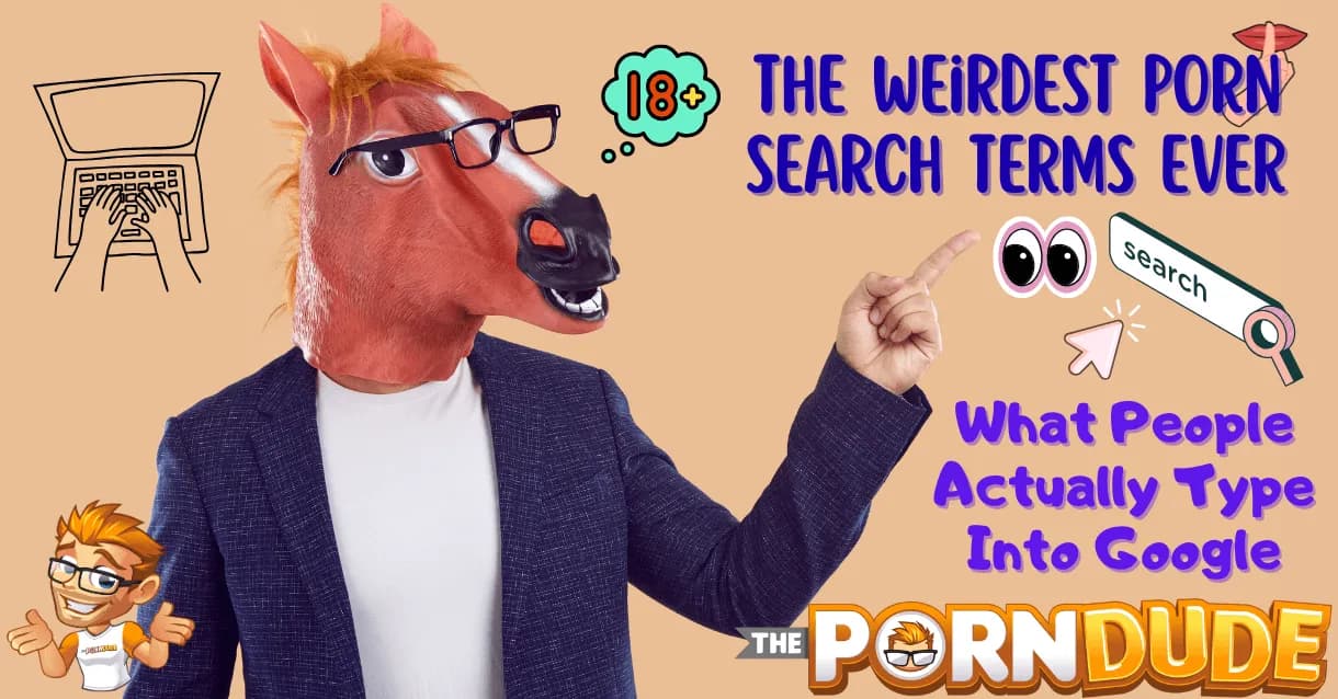 The-Weirdest-Porn-Search-Terms-Ever-What-People-Actually-Type-Into-Googlepng