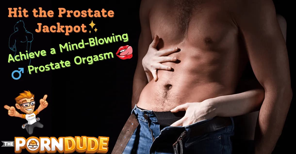 Hit-the-Prostate-Jackpot-Achieve-a-Mind-Blowing-Prostate-Orgasm1png